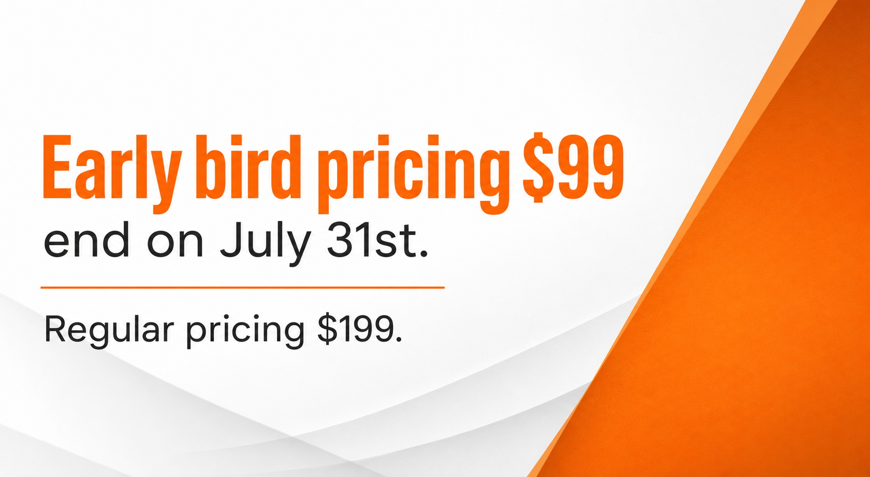 Early Bird Pricing Orange Sale